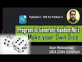 python program to generate random numbers python program to make a dice