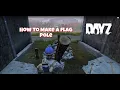 How to Make a Flag Pole in DayZ Xbox - Step by Step Base Building Guide