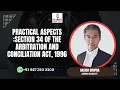 Practical Aspects Section 34 of the Arbitration and Conciliation Act 1996 Ashish Chopra Sr Adv
