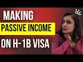 Making Passive Income On Your H1 B Visa legally - Including all FAQs