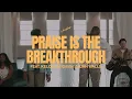 Praise Is The Breakthrough feat. Kelontae Gavin , Ahjah Walls  | Housefires (Official Music Video)