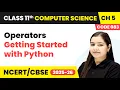 Operators - Getting Started with Python Class 11 Computer Science Chapter 5 CBSE 2025-26