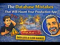 The Database Mistakes That Come Back to Haunt You