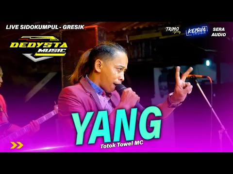 Download MP3 YANG - Totok Towel Mc DEDYSTA MUSIC Live Sidokumpul Gresik