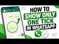 How To Show Only One Tick In WhatsApp - Control Message Status Privacy Settings Easy Tutorial