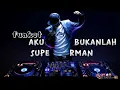 Download Lagu DJ FUNKOT AKU BUKANLAH SUPERMAN