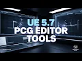 UE5 7 Just Upgraded PCG Here s How to Use the New Editor Tools