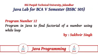Java Lab Part 12 Program in Java to find factorial of a number using while loop