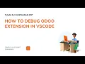 ODOO 16 HOW TO DEBUG ODOO EXTENSION IN VSCODE
