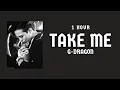 Download Lagu G-DRAGON - TAKE ME | 1 Hour Loop | BEST K-POP SONG LOOP