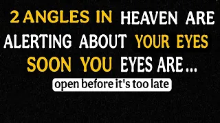 🎇 2 Angels in heaven are Alerting about your eyes. Soon your eyes are...