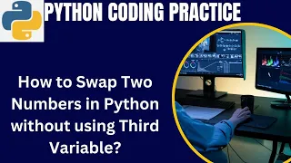 Python Coding Practice Question Swap two numbers without using third variable in python