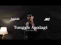 Download Lagu LALAHUTA \u0026 JAZ HAYAT  - TUNGGU APALAGI (  LIVE SESSION )