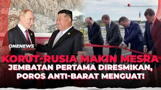 Korut & Rusia Resmikan Jembatan Pertama, Simbol Eratnya Aliansi Dua Negara Ini | OneNews Update