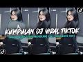 Download Lagu KUMPULAN DJ CAMPURAN FYP TIK TOK TERBARU 2025