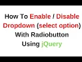 jquery 3 3 1 radio button enable and disable select option dropdown