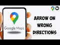 How to Fix Google Maps Arrow On Wrong Directions