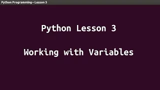 Python Lesson 03 - Working with Variables