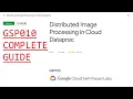 Distributed Image Processing in Cloud Dataproc GSP010