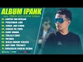 Download Lagu IPANK FULL ALBUM TERBAIK (LIRIK) PERCERAIAN LARA - LAGU POP MELAYU TERBARU 2025 VIRAL TIKTOK