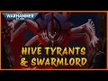 The Tyranid HIVE TYRANTS and the SWARMLORD Warhammer 40k Lore