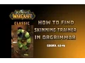 Where is Skinning Trainer in Orgrimar How to Get Skinning Trainer in Orgrimar