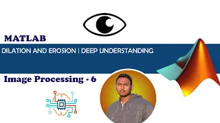 Dilation and Erosion - Animated In-Depth Explanation Digital Image Processing 6 MATLAB