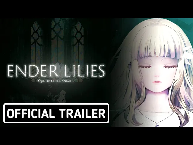 ENDER LILIES: Quietus of the Knights - Official Launch Trailer