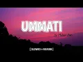 Download Lagu Ummati - Maher Zain - [ Slowed + Reverb ] | Vocals Only