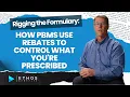 Rigging the Formulary How PBMs Use Rebates to Control What You re Prescribed