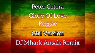 glory of love peter cetera reggae girl version dj mhark remix