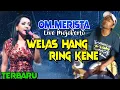 TERBARU - WELAS HANG RENG KENE (Cipt, Angga Samudera)LALA WIDY - MERISTA LIVE MOJOKERTO