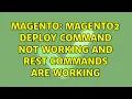 Magento Magento2 deploy command not working and rest commands are working 2 Solutions