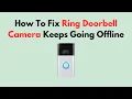 How To Fix Ring Doorbell Camera Keeps Going Offline