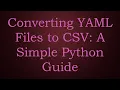 Converting YAML Files to CSV A Simple Python Guide