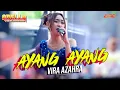 Download Lagu AYANG AYANG - VIRA AZAHRA | OM. ADELLA REAL DANGDUT FEAT CUMI CUMI AUDIO