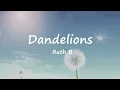 Download Lagu Ruth B. - Dandelions (Clean Lyrics)