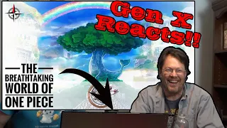 Gen X Dad Reacts to THE BREATHTAKING WORLD OF ONE PIECE by Strawhat V