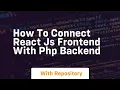 How to connect react js frontend with php backend
