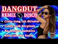 Lagu DANGDUT REMIX DISCO FULL BASS TERBARU 🎶 CINTA YANG TAK DIRESTUI ❤️‍🩹 COCOK UNTUK MENEMANI HARI MU 