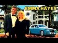 Emma Hayes HUSBAND Lifestyle Net Worth 2025