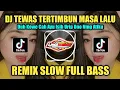 Download Lagu DJ TEWAS TERTIMBUN MASA LALU (TTM) NDX AKA REMIX TIKTOK VIRAL SLOW FULL BASS  2023