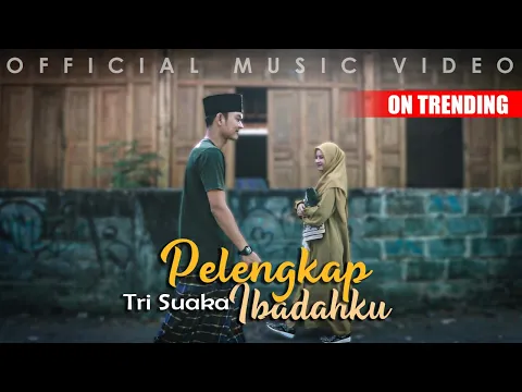 Download MP3 PELENGKAP IBADAHKU - TRI SUAKA (OFFICIAL MUSIC VIDEO)