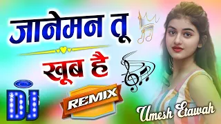 janeman tu khub hai dj remix song hindi gana dj umesh etawah