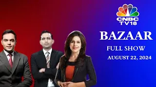 Bazaar: The Most Comprehensive Show On Stock Markets | Full Show | August 22, 2024 | CNBC TV18