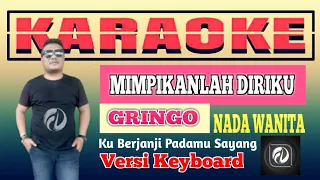 Download MIMPIKANLAH DIRIKU KARAOKE NADA WANITA - GRINGO | VERSI KEYBOARD MP3