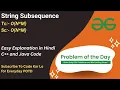 String Subsequence GFG POTD C Java Code Kar Lo