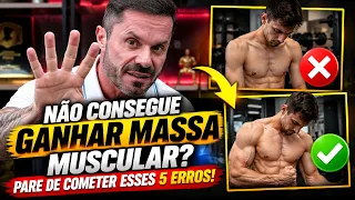 NÃO CONSEGUE GANHAR MASSA MUSCULAR? PARE DE COMETER ESSES 5 ERROS!