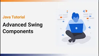 Advanced Swing Components Java Tutorial