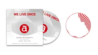 adam mchomvu ft ibrahnation we live once official audio 